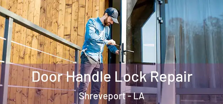 Door Handle Lock Repair Shreveport - LA