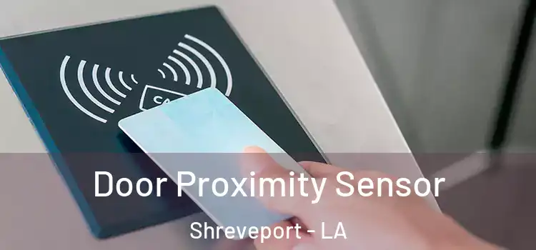 Door Proximity Sensor Shreveport - LA