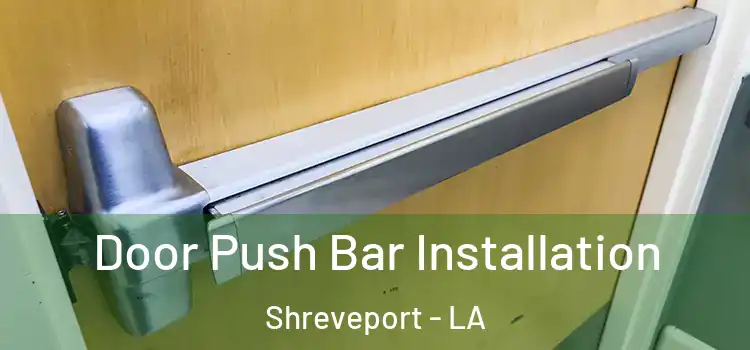  Door Push Bar Installation Shreveport - LA