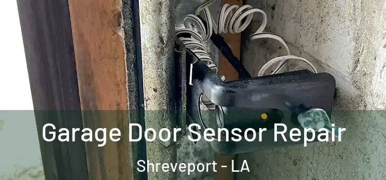 Garage Door Sensor Repair Shreveport - LA